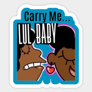 YayaLovesAnime: "Carry Me Lul BB" Sticker